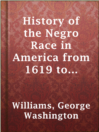 Cover image for History of the Negro Race in America from 1619 to 1880. Vol. 2 (of 2)